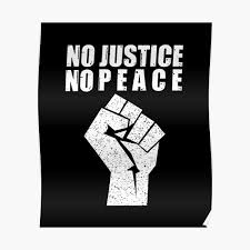 Unique social justice posters designed and sold by artists. No Justice No Peace Posters Redbubble