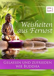 Weisheiten Aus Fernost Gelassen Und Zufrieden Wie Buddha Das Leben