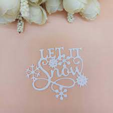 Before accepting the goods and signing the acceptance certificate, check the integrity and safety of the packaging in the presence of the courier. Let It Snow Christmas Snowflake Metal Cutting Dies Punch Knife For Diy Scrapbooking Card Making Kids Fun Decoration Supplies Cutting Dies Aliexpress