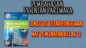 20200428 soal dan pembahasan matematika peminatan kelas 12 semester 1 rpp k13 revisi sma smk kelas 10 11 12 lengkap klik disini terima kasih telah. Limit Di Ketakhinggaan Matematika Peminatan Kelas 12 Pr Intan Pariwara Youtube
