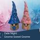 Date Night: Gnome Sweet Gnome