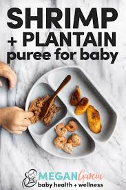 Shrimp Plantain Puree For Baby Megan Garcia Baby Food Recipes Baby Eating Baby Puree Recipes