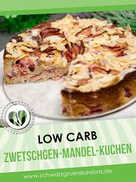 Zwetschgen Mandel Kuchen Low Carb Lchf Glutenfrei Leckere Low Carb Rezepte Low Carb Rezepte Lecker