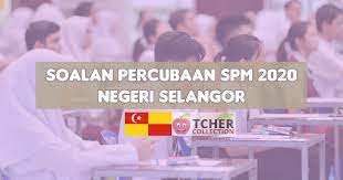 Percubaan Spm Selangor 2020 Koleksi Soalan Pelbagai Subjek