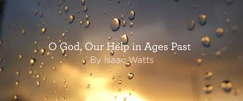 Hymn: 'O God, Our Help in Ages Past' by Isaac Watts - Apologetic ...
