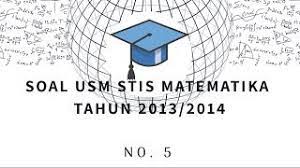 Pembayaran mudah, pengiriman cepat & bisa cicil 0%. Pembahasan Soal Usm Stis Matematika Tahun 2013 2014 No 5 Youtube