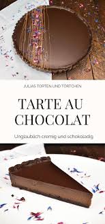 Julias Torten Und Tortchen Tarte Au Chocolat Schokoladen Torte Schokoladentorte Schokoladen Kuchen
