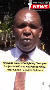 Kirinyaga County Firefighting and Rescue missions champion Shujaa John  Kiama has passed away, after a short illness., Shujaa Kiama will be  remembered for his endeavour to serve the community during ...