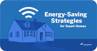 Energy smart home improvement | boosting home comfort, lowering energy bills, reducing carbon footprints, and saving the earth. Energy Saving Strategies For Smart Homes Constellation