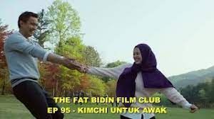 Download and watch kimchi untuk awak (2017) with english subtitle. The Fat Bidin Film Club Ep 95 Kimchi Untuk Awak Youtube