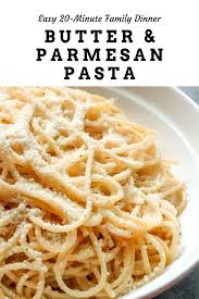 Pasta With Butter And Parmesan Recipe In 2020 Butter Pasta Pasta Recipes Pasta Dishes