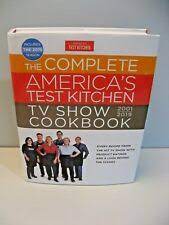 Is the complete america's test kitchen cookbook available? The Complete America S Test Kitchen Tv Show Cookbook 2001 2019 Every Recipe From The Hit Tv Show With Product Ratings And A Look Behind The Scenes 2018 Hardcover For Sale Online Ebay