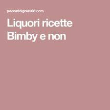 Liquori Ricette Bimby E Non Ricette Liquori Bimby