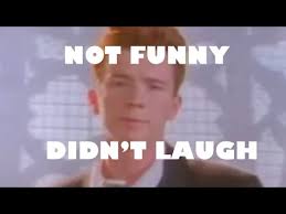 1,178 users favorited this sound button. Rick Astley Not Funny Didn T Laugh Youtube