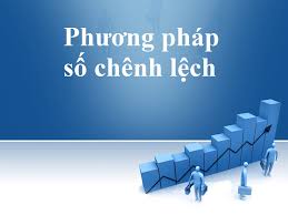 Phương pháp số chênh lệch là gì? Quá trình thực hiện và ví dụ minh họa