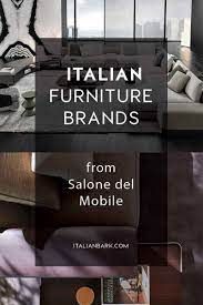10 Best Italian Furniture Brands At Milano Salone Del Mobile Italian Furniture Brands Italian Furniture Italian Style Home