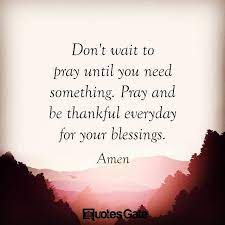 Pray And Be Thankful For Your Blessings Life Inspiration Motivational Quotes Thedailylife Inspirational Thoughts Biblical Quotes Spiritual Prayers