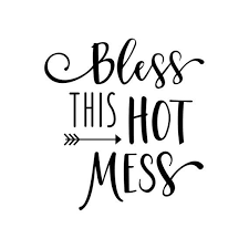 Bless This Hot Mess Phrase Graphics Svg Dxf Eps Png Cdr Ai Pdf Vector Art Clipart Instant Download Christian Friendship Quotes Inspirational Quotes Life Quotes