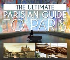 The Ultimate Parisian Guide To Paris France Travel Paris Vacation Paris