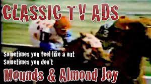 The other day in our office i discovered, and i am sure i am not the first 45 year old boss to have such a moment, that our newest hires had no idea what i was talking about. Sometimes You Feel Like A Nut Almond Joy Mounds Classic Tv Ad Commercial Youtube