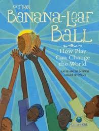 Https Www Goodreads Com Book Show 31423675 The Banana Leaf Ball Ac 1 From Search True Picture Book Banana Leaf African Boy Names