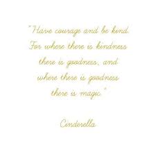 Have courage and be kind wall art quote decal nursery home sticker decor decalplace. My Fav Quote Have Courage And Be Kind For Where There Is Kindness There Is Goodness And Where Ther Have Courage And Be Kind Magic Quotes Kindness Quotes