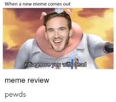 25 Best Memes About I Diagnose You With Dead Meme I Diagnose You With Dead Memes