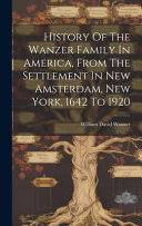 History of the Wanzer Family in America, from the Settlement in New ...