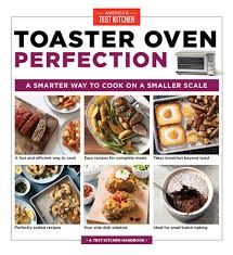Cast iron baked ziti with charred tomatoes. Toaster Oven Perfection By America S Test Kitchen 9781948703482 Penguinrandomhouse Com Books