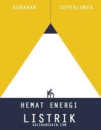 Membuat poster hemat energi listrik mikirbae com untuk menumbuhkan budaya hemat energi di sekolah dapat dilakukan dengan berbagai cara beberapa cara yang dapat dilakukan antara lain dengan patroli energi dan poster tentang hemat energi kita harus bersyukur pada tuhan yang telah. 50 Contoh Poster Hemat Energi Listrik Mudah Digambar Kuliah Desain