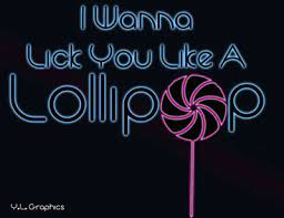 Lick me like a lollipop. Lollipop Lick You Quotes Quotesgram