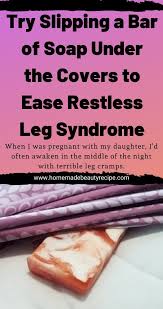 Try Slipping A Bar Of Soap Under The Covers To Ease Restless Leg Syndrome In 2020 Restless Leg Syndrome Restless Legs Leg Cramps