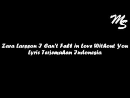 I can't fall in love without you please don't fall in love without me i hope you're sorry can't find the words to say hope you're always worried worryin' 'bout me don't you think i give a fuck? Zara Larsson I Can T Fall In Love Without You Lyric Terjemahan Indonesia Youtube