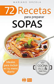 Inicio recetas de cocina recetas con papa que te encantará cocinar. Amazon Com 72 Recetas Para Preparar Sopas Ideales Para Incluir En Tu Menu Diario Coleccion Cocina Facil Practica NÂº 33 Spanish Edition Ebook Orzola Mariano Kindle Store