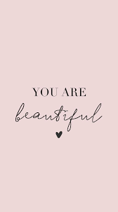 You Are Beautiful Beautyquotes Loveyourself Wallpaper Quotes Inspirational Quotes Free Iphone Wallpaper