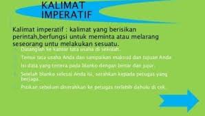 Kalimat perintah adalah kalimat yang bertujuan memberikan perintah kepada orang lain untuk melakukan sesuatu. Contoh Kalimat Impretatif Pengertian Ciri Jenis Unsur