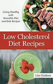 While cholesterol is normally kept in balance, an unhealthy diet high in hydrogenated fats and refined carbohydrates can disrupt this delicate balance, leading to increased cholesterol. Amazon Com Low Cholesterol Diet Recipes Living Healthy With Smoothie Diet And Kale Recipes Ebook Graham Lisa Kindle Store