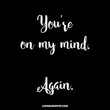 You Re On My Mind Again Cute Thinking About You Quotes