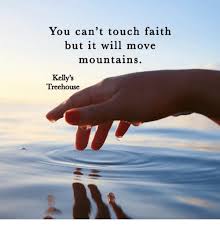 A magical hideaway, nestled deep in the woods. You Can T Touch Faith But It Will Move Mountains Kelly S Treehouse Meme On Astrologymemes Com