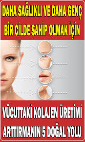 Vucuttaki Kolajen Uretimini Arttirmanin Yollari Kolajen Dogal Cilt Bakimi Dogal