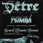 DÊTRE W/ SPECIAL GUEST TSIMBA & MORE