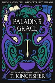 Paladin S Grace By T Kingfisher Https Www Amazon Com Dp B0848q8jvw Ref Cm Sw R Pi Dp U X Pscuebpjkvc5h In 2020 Paladin Ebook Book Sites