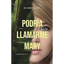Podría llamarme Mary: una novela de misterio romántica : EDO TARIN, MARIA  DEL CARMEN: Amazon.es: Libros