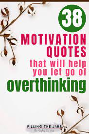 38 Overthinker Quotes To Help You Get Unstuck Filling The Jars