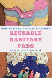 Most users of reusable cloth pads go on and on about how comfortable they are compared to disposables, which can chafe or feel bulky and clammy. Reusable Sanitary Pads How To Make And Use Them A Rose Tinted World