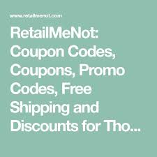 Retailmenot Coupon Codes Coupons Promo Codes Free Shipping And Discounts For Thousands Of Stores Promo Codes Coupon Codes Free Fast Food