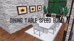 Maybe you would like to learn more about one of these? Dining Table Speed Build Roblox Bloxburg Youtube
