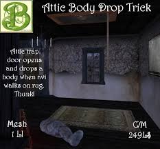 One has to access the attic by pushing up on the trap door(not hinged). Second Life Marketplace Attic Body Drop Trick Mesh 1 Li