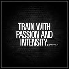 Train With Passion And Intensity Training With Passion Is Essential To Fitness Motivation Quotes Fitness Motivation Inspiration Health Fitness Motivation