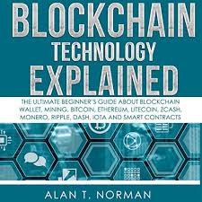 (we explain how to measure bitcoin adoption in a later article). Blockchain Technology Explained The Ultimate Beginner S Guide About Blockchain Wallet Mining Bitcoin Ethereum Litecoin Zcash Monero Ripple Dash Iota And Smart Contracts By Alan T Norman Audiobook Audible Com